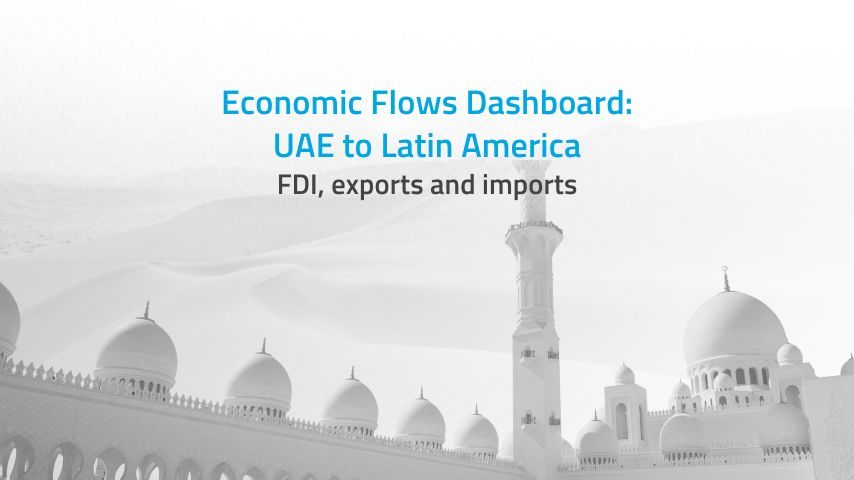 Web FEconomic Flows Dashboard UAE to Latin America FDI, exports and imports